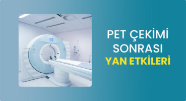 PET çekim sonrası yan etkiler