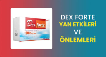 Dex Forte Yan Etkileri ve Kullanımı
